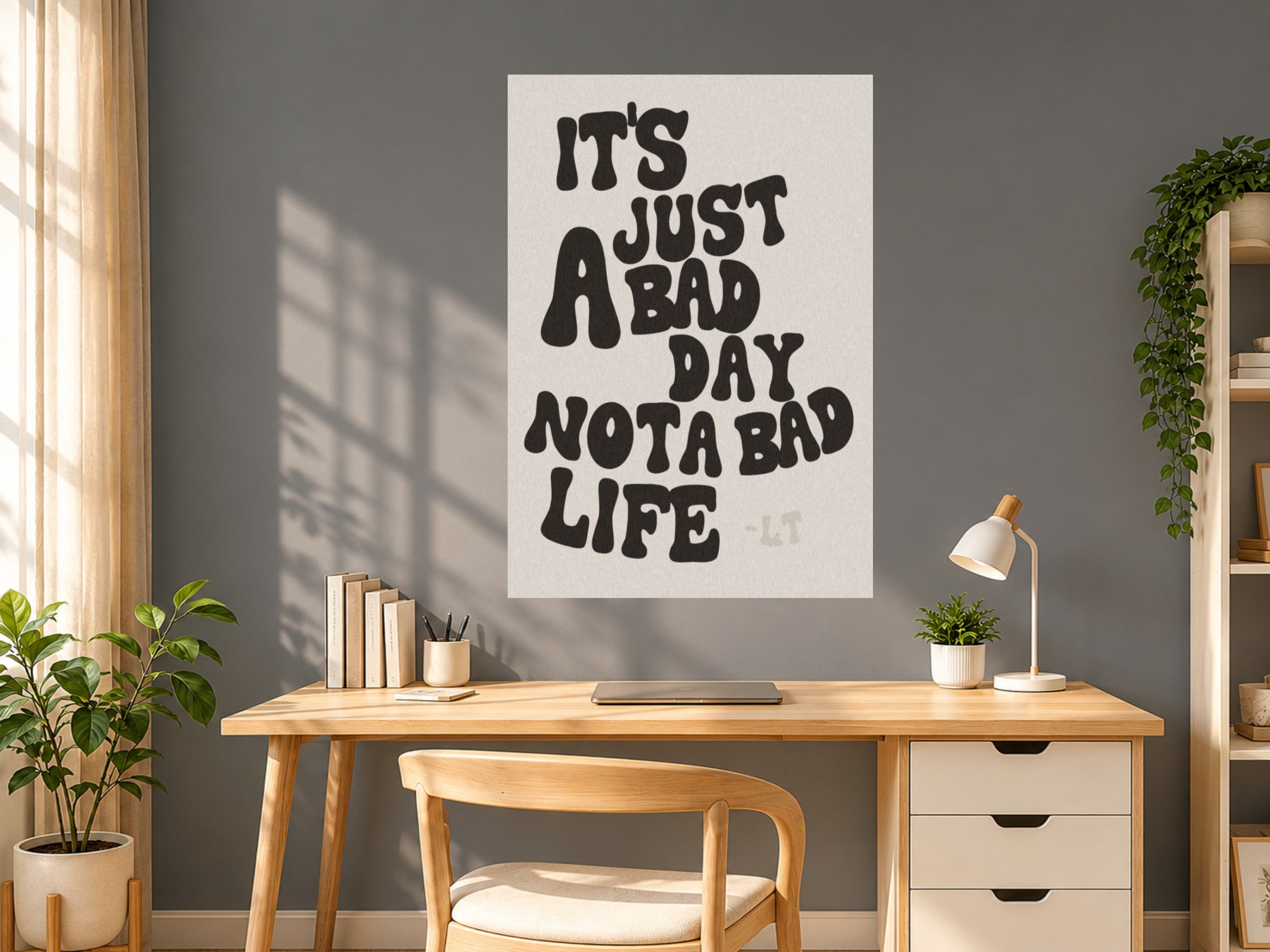 ITS JUST A BAD DAY NOTA BAD LIFE - ASTHETIC QUOTES A5 Poster PN21