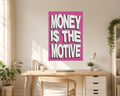 Money Is The Motive- Room Poster A5 PN40